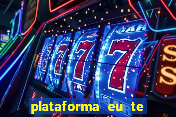 plataforma eu te amo pg